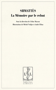 Shmattès, la mémoire par le rebut - actes du colloque organisé les 29, 30 et 31 mars 2004 au Musée d - Masson Céline