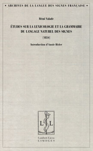 Etudes sur la lexicologie et la grammaire du langage naturel des signes - Valade Rémi