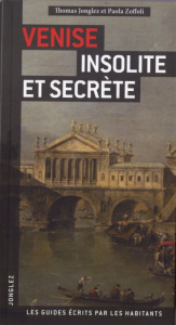 Venise insolite et secrète - Jonglez Thomas, Zoffoli Paola