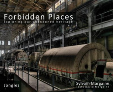 FORBIDDEN PLACES - EXPLORING OUR ABANDONED HERITAGE - TOME 1 - MARGAINE