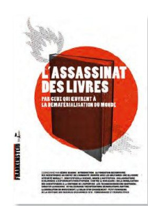 L' ASSASSINAT DES LIVRES - PAR CEUX QUI OEUVRENT A LA DEMATERIALISATION DU MONDE - COLLECTIF