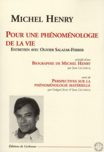 Pour une phénoménologie de la vie - Henry Michel ; Salazar-Ferrer Olivier