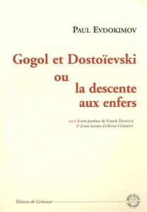 Gogol et Dostoïevski ou la descente aux enfers - Evdokimov Paul