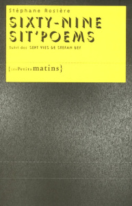 Sixty-nine sit'poems suivi des Sept vies de Stefan Bey - Rosière Stéphane