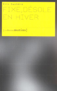 Fixe, désole en hiver - Suchère Eric