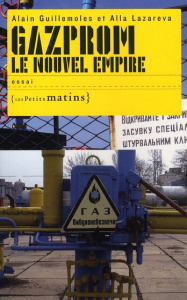 Gazprom. Le nouvel empire - Guillemoles Alain ; Lazareva Alla