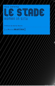 Le stade. Roman in situ - Lelong Guy