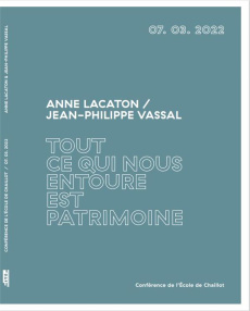 Tout ce qui nous entoure est patrimoine - Lacaton Anne ; Vassal Jean-Philippe