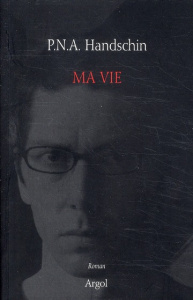 Tout l'univers Tome 5 : Ma vie - Handschin P-N-A