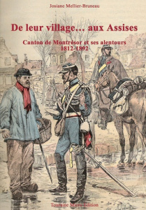 De leur village... aux Assises. Canton de Montrésor et ses alentours - Mellier-Bruneau Josiane