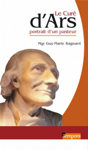 Le curé d'Ars, portrait d'un pasteur - Bagnard Guy