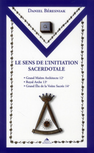 Le sens de l'initiation sacerdotale - Béresniak Daniel