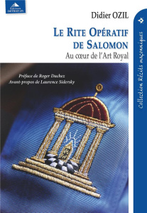 Le Rite Opératif de Salomon . Au coeur de l'Art Royal - Ozil Didier ; Dachez Roger
