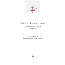 Mesmer et mesmérismes. Le magnétisme animal en contexte - Belhoste Bruno ; Edelman Nicole