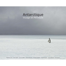Antarctique. Voyage en péninsule, 3e édition - Sané Raphaël ; Bidart Alain ; Blanc Samuel ; Breni