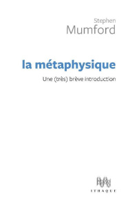 La métaphysique. Une (très) brève introduction - Mumford Stephen ; Mulcey Mathieu