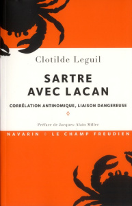 Sartre avec Lacan. Corrélation antinomique, liaison dangereuse - Leguil Clotilde ; Miller Jacques-Alain