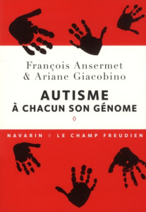 Autisme : à chacun son génome - Ansermet François ; Giacobino Ariane