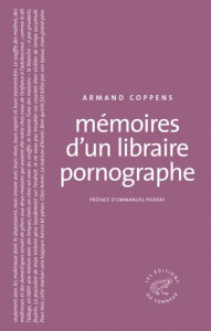 Mémoires d'un libraire pornographe - Coppens Armand ; Pierrat Emmanuel ; Maleval Franço