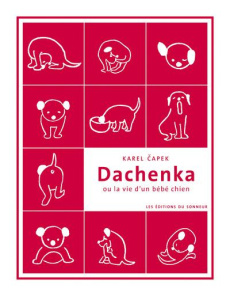 Dachenka ou la vie d'un bébé chien - Capek Karel ; Arnaudiès Anna ; Arnaudiès Jacques