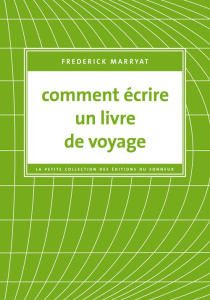Comment écrire un livre de voyage - Marryat Frederick