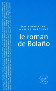 Le roman de Bolano - Bonnargent Eric ; Marchand Gilles