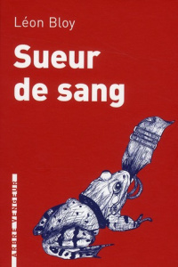 Sueur de sang - Bloy Léon ; Royer Joseph ; Noguès Cècile
