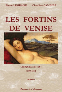 Cinquecento Tome 1 : Les fortins de Venise. 1509-1514 - Legrand Pierre ; Cambier Claudine