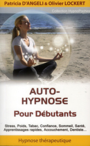 Auto-hypnose pour les débutants - Angeli Patricia d' ; Lockert Olivier