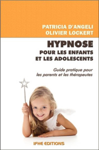 Hypnose pour les enfants et les adolescents - Angeli Patricia d' ; Lockert Olivier ; Lombard Pat