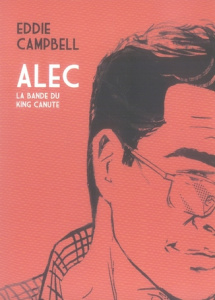 Alec Tome 1 : La bande du King Canute - Campbell Eddie ; Jennequin Jean-Paul