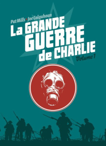 La grande guerre de Charlie Tome 1 - Mills Pat ; Colquhoun Joe ; Jennequin Jean-Paul