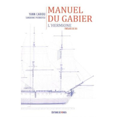Manuel du gabier. L'Hermione frégate de XII - Cariou Yann ; Pierrefeu Sandrine ; Langert Jens