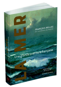 La mer. Une grande aventure francaise - Bellec François
