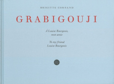 Grabigouji. A Louise Bourgeois, mon amie, Edition bilingue français-anglais - Cornand Brigitte