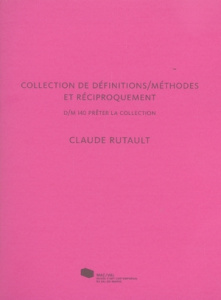 Claude Rutault. Collection de définitions/méthodes et réciproquement - COLLECTIF
