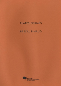 Plates-formes, Pascal Pinaud. Edition bilingue français-anglais - Ryngaert Muriel ; Lamy Franck ; Blanpied Julien ;