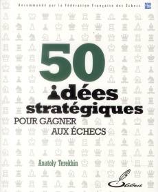 50 idées stratégiques pour gagner aux échecs - Terekhin Anatoly ; Guibentif Fabrice