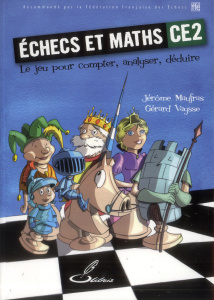 Echecs et maths CE2. Le jeu pour compter, analyser, déduire - Maufras Jérôme ; Vaysse Gérard