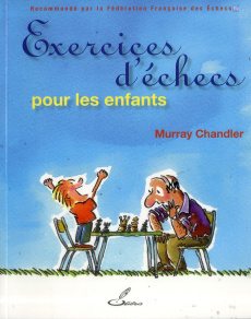 Exercices d'échecs pour les enfants - Chandler Murray ; Priour François-Xavier