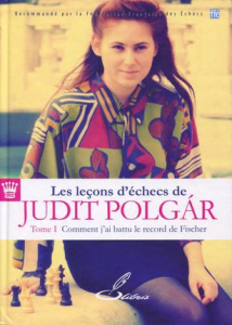 Les leçons d'échecs de Judit Polgar. Tome 1, Comment j'ai battu le record de Fischer - Polgar Judit ; Marin Mihail ; Letréguilly Olivier