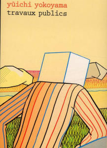 Travaux publics - Yokoyama Yuichi ; Bruel Céline