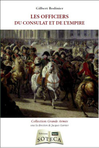 Les officiers du Consulat et de l'Empire - Bodinier Gilbert - Garnier Jacques