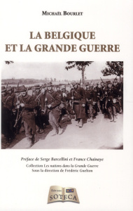 La Belgique et la Grande Guerre - Bourlet Michaël - Barcellini Serge - Chainaye Fran