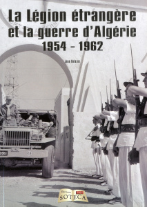 La Légion étrangère et la guerre d'Algérie (1954-1962) - Balazuc Jean