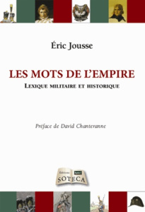 Les mots de l'empire. Lexique militaire et historique - Jousse Eric - Chanteranne David