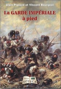 La garde impériale à pied - Bourgeot Vincent - Pigeard Alain