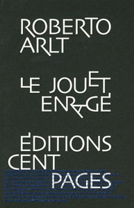 Le jouet enragé. 2e édition - Arlt Roberto ; Berman Isabelle ; Berman Antoine