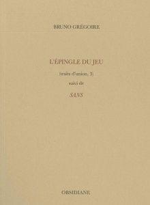 L'épingle du jeu suivi de Sans. (Traits d'union, 3) - Grégoire Bruno