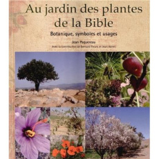 Au jardin des plantes de la Bible. Botanique, symboles et usages - Paquereau Jean ; Adnet Jean